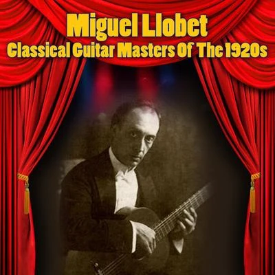 Classical Guitar Masters Of The 1920s 專輯 MIguel Llobet