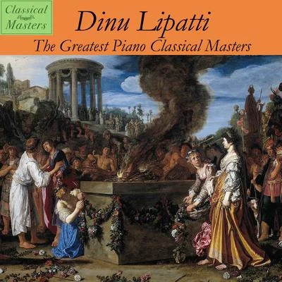 The Greatest Piano Classical Masters 專輯 Dinu Lipatti