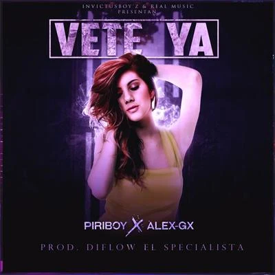 Vete Ya (feat. Alex Gx InvictusBoyz) 专辑 Yeis/Piriboy