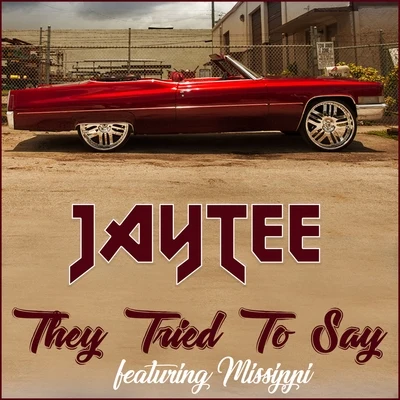 They Tried to Say (feat. Mississippi) 專輯 Jay Tee