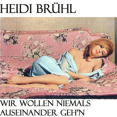 Wir Wollen Niemals Auseinander Gehn 專輯 Mona Baptiste/Günter Gollasch/Heidi Brühl/Erhard Juza/Berlin Radio Dance Orchestra