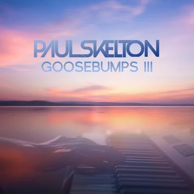 Goosebumps III 專輯 Paul Skelton/Liam Melly/Jessica Doherty