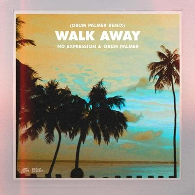 Walk Away (Orum Palmer Remix) 專輯 No ExpressioN/Xenton/Spinner Sunny