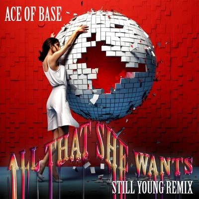 Ace of Base All That She Wants (Still Young Remix)