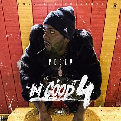 Im Good, Pt. 4 专辑 Peezy