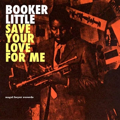 Save Your Love for Me - The Ballads Album 專輯 Booker Little