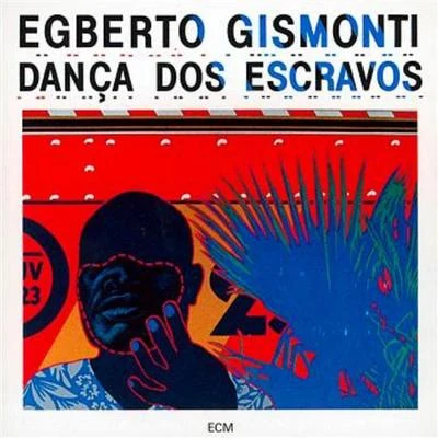 Danca Dos Escravos 專輯 Egberto Gismonti