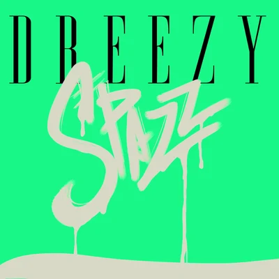 Spazz 專輯 Dreezy/TT the Artist/Childish Major/Cam & China