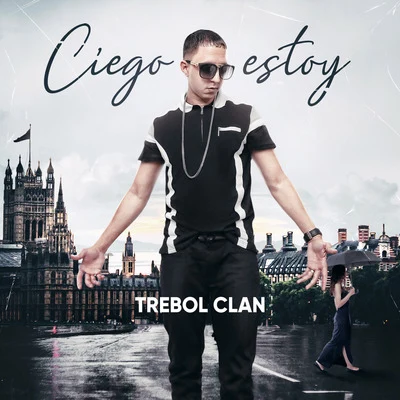 Ciego Estoy 專輯 Trebol Clan/Alex y Yenza/JKing Y Maximan/Aldo/Tony Lenta