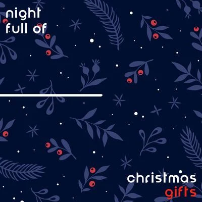 Night Full of Christmas Gifts – Beautiful Christmas Carols 2020 专辑 Stuart K. Hine/Samuel Medley/Adrienne Williams/Laurie Huffman/Charles A. Silvestri