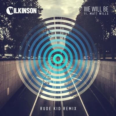 We Will Be (Rude Kid Remix) 專輯 Wilkinson