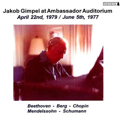 Piano Recital: Gimpel, Jakob - BEETHOVEN, L. vanSCHUMANN, R.BERG, A.MENDELSSOHN, Felix (Jakob Gimpel at Ambassador Auditorium, Vol. 3) 專輯 Jakob Gimpel