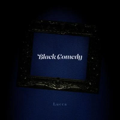 Black Comedy 專輯 Lucca