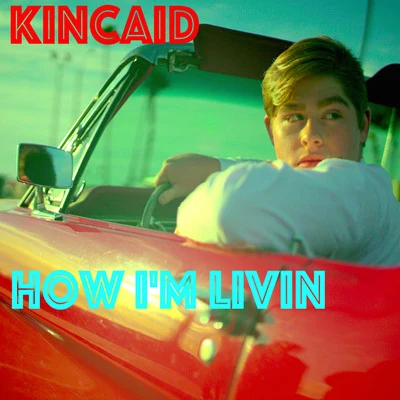 How Im Livin 專輯 Kincaid