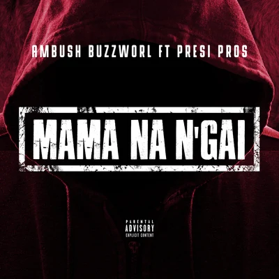 135 BuzzworlAmbush BuzzworlFumez The Engineer Mama Na N&#x27;gai