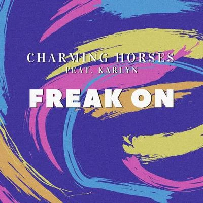 Freak On (Radio Edit) 專輯 The Boy Next Door/Charming Horses/Felix Schorn