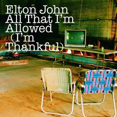 All That Im Allowed (Im Thankful) 專輯 Elton John