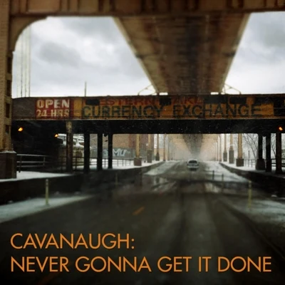 Cavanaugh Never Gonna Get It Done