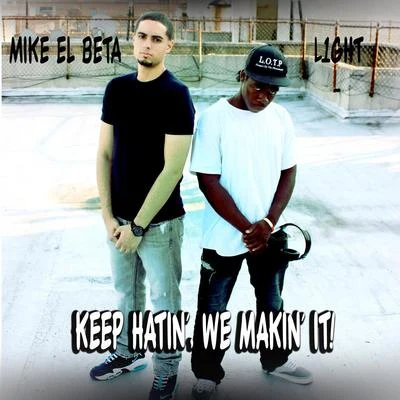 Keep Hatin, we Makin it! (feat. L1ght) 專輯 Mike El Beta/Lito Kirino