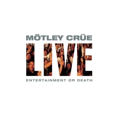 Live: Entertainment or Death 專輯 Mötley Crüe