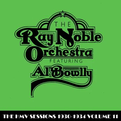 The HMV Sessions 1930 - 1934 Volume Eleven 專輯 Ray Noble Orchestra/Al Bowlly