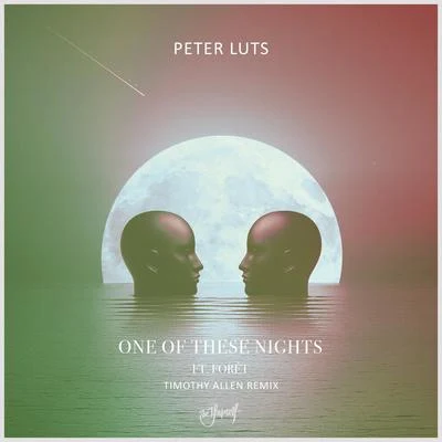 Peter LutsDominico One Of These Nights (feat. Forêt) (Timothy Allen Remix)