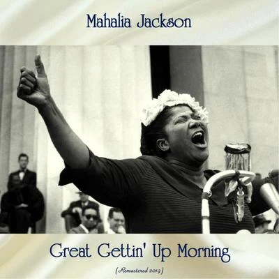 Great Gettin&#x27; Up Morning (Remastered 2019) 专辑 Mahalia Jackson/The Staple Singers/The Chambers Brothers/David Ruffin/Mavis Staples