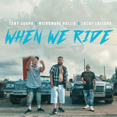 When We Ride (feat. Lucky Luciano) 專輯 Lo Kee/Microwave Rollie