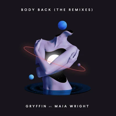 Body Back (The Remixes) 專輯 Gryffin