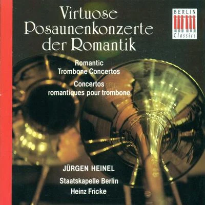 Trombone Concertos - Ferdinand David. Ernst SachseFriedebald GräfeEugen Reiche (Heinel, Berlin Staatskapelle, Fricke) 專輯 Berlin Staatskapelle