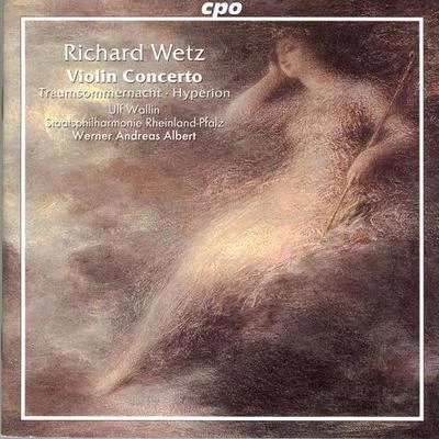 WETZ: Violin Concerto, Op. 57TraumsommernachtHyperion 專輯 hr-Sinfonieorchester/Ulf Wallin/Alun Francis