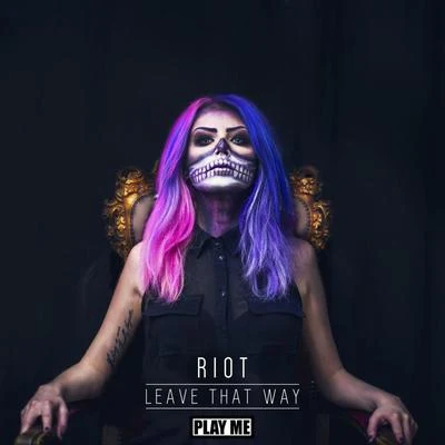 Leave That Way 專輯 Riot/Nytrix