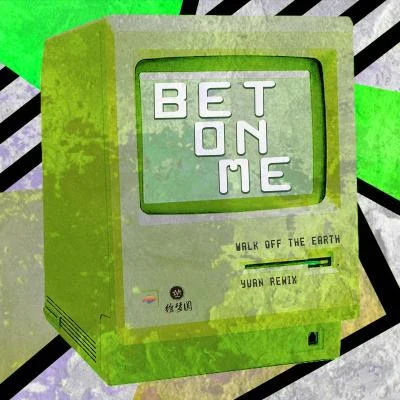 Bet On Me (YUAN Remix) 專輯 Walk off the Earth