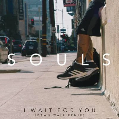 I Wait for You (Dawn Wall Remix) 专辑 Souls/Big Zuu