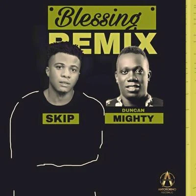 Blessing (Remix) [feat. Duncan Mighty] 專輯 Skip