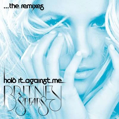 Hold It Against Me - The Remixes 专辑 Britney Spears