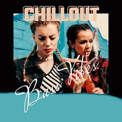 Chillout Bass Vibes: 2020 Electro Chill Out Album with Best Party Music, Deep Bass, Positive Vibes and Pure Melodies 專輯 Ibiza Chill Out