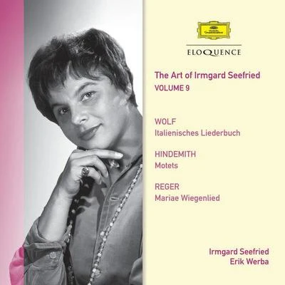 The Art Of Irmgard Seefried - Volume 9: Lieder By Wolf; Hindemith; Reger 專輯 Irmgard Seefried/Dietrich Fischer-Dieskau/Schweizerisches Festspielorchester Luzern & Philharmonia Orchestra