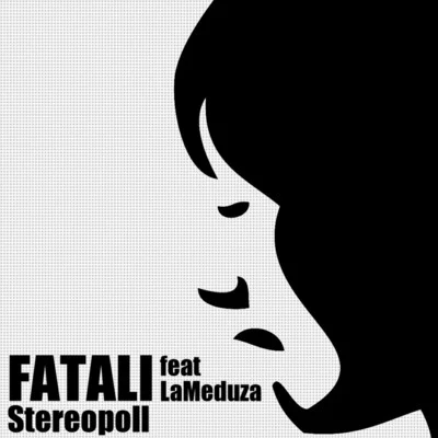 Stereopoll (feat. LaMeduza) - Single 專輯 Fatali