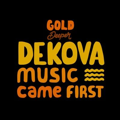 DekovaWess Music Came First