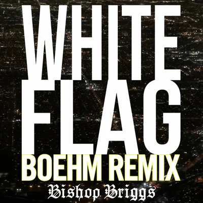 White Flag (Boehm Remix) 專輯 Boehm