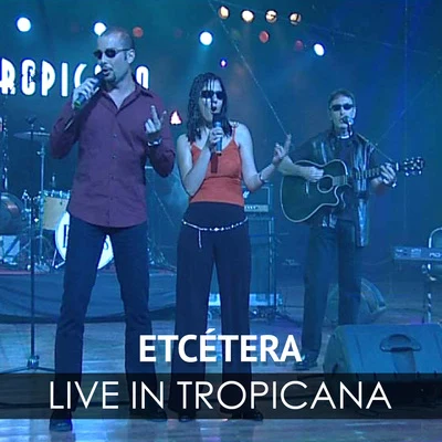 Live in Tropicana 專輯 Etcetera