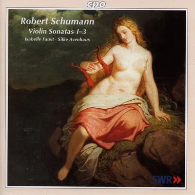 Schumann: Violin Sonatas Nos. 1-3 专辑 Isabelle Faust