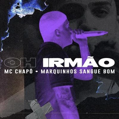 Oh Irmão 专辑 MC Chapo