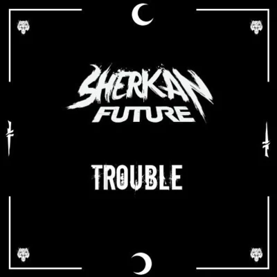 Trouble 专辑 Sherkan Future/High Zombie/BAINBRIDGE/Quintino & Blasterjaxx