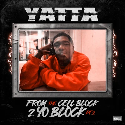 From the Cell Block 2 Yo Block, Pt. 2 专辑 Yatta