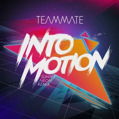 Into Motion (Sunset Neon Remix) 專輯 Teammate/Daddys Groove