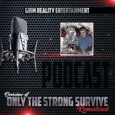 Podcast: Overview of Only the Strong Survive (Remastered) [feat. JP Tha Hustler & Slyzwicked] 專輯 Grim Reality Entertainment/Beastmode Warriors/Spek One