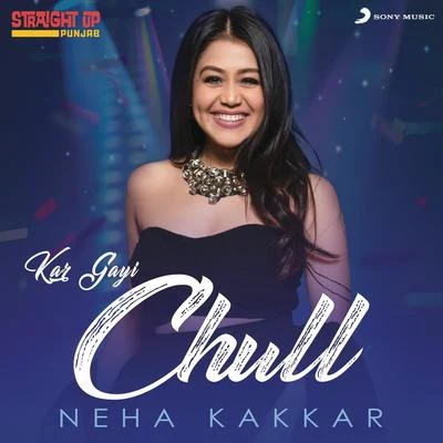 Kar Gayi Chull 專輯 Neha Kakkar