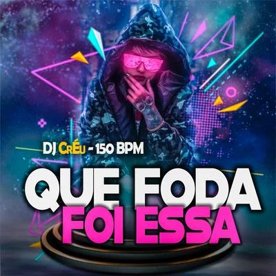 Que Foda Foi Essa 150 Bpm 專輯 Dj Créu/MC ML